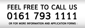 Feel free to call us: 0161 793 1111, for more information and application forms